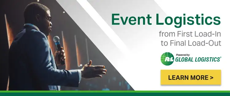 Event Logistics - from first load in to final load out -- RL GLOBAL LOGISTICS - Click to Learn More.